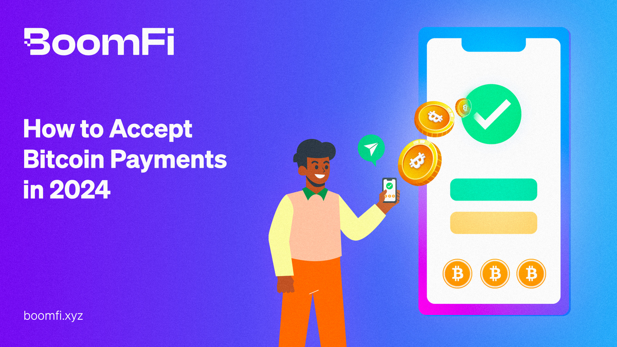 How to Accept Bitcoin Payments in 2024: Step-by-Step Tutorial for Businesses